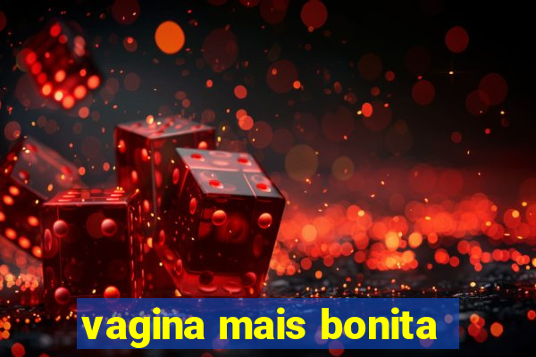 vagina mais bonita